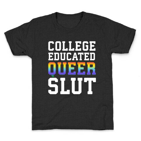 College Educated Queer Slut Kids T-Shirt