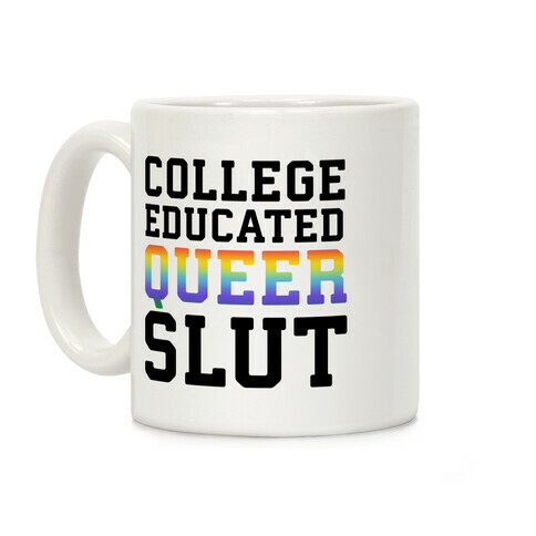 College Educated Queer Slut Coffee Mug