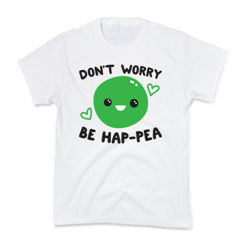 Don't Worry Be Hap-pea Kids T-Shirt
