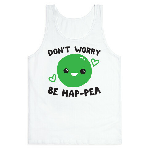 Don't Worry Be Hap-pea Tank Top