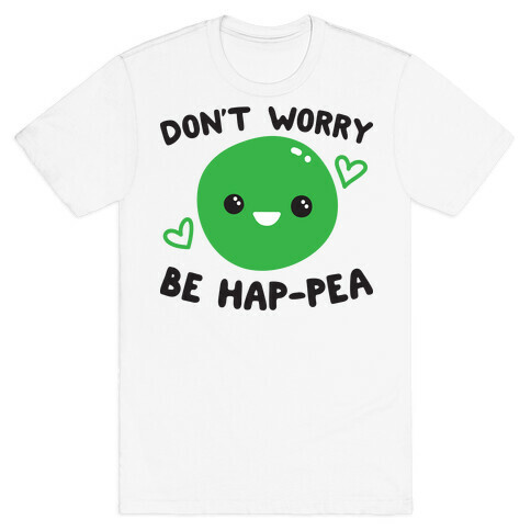 Don't Worry Be Hap-pea T-Shirt