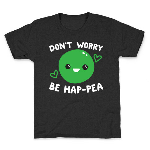 Don't Worry Be Hap-pea Kids T-Shirt
