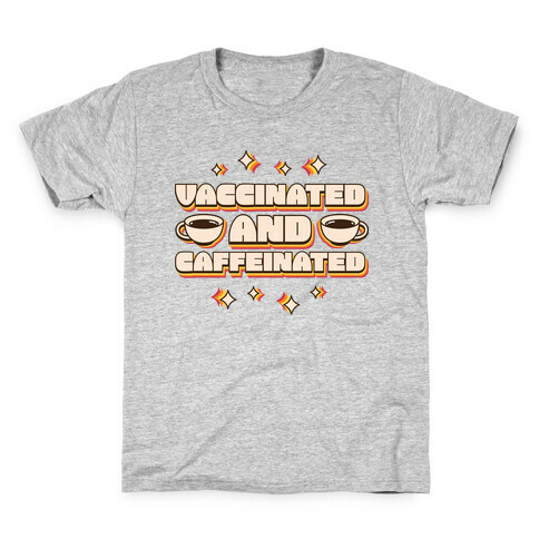 Vaccinated And Caffeinated Kids T-Shirt