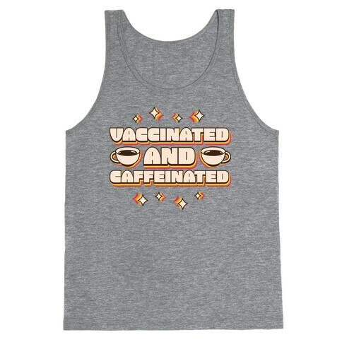 Vaccinated And Caffeinated Tank Top