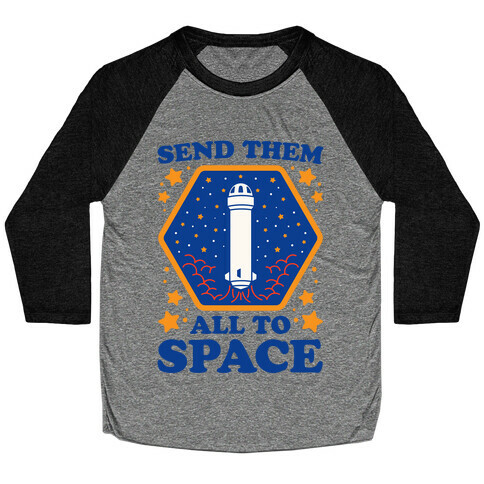 Send Them All To Space Baseball Tee