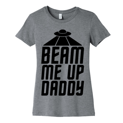Beam Me Up Daddy Parody Womens T-Shirt