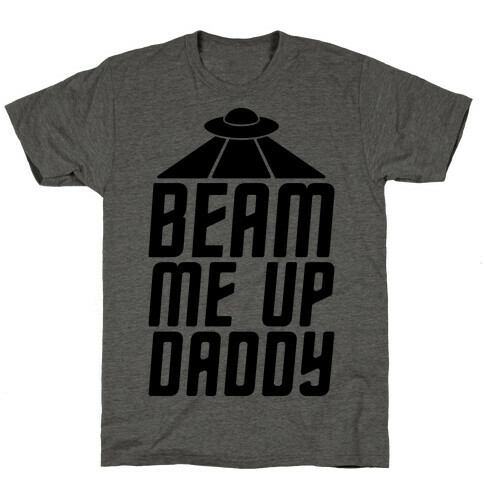 Beam Me Up Daddy Parody T-Shirt