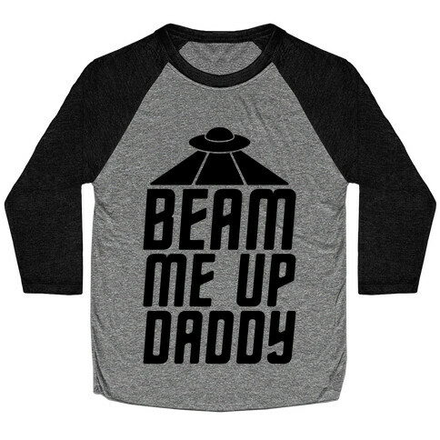 Beam Me Up Daddy Parody Baseball Tee