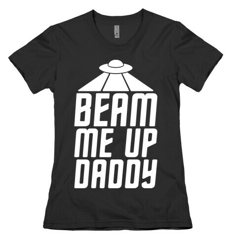 Beam Me Up Daddy Parody White Print Womens T-Shirt