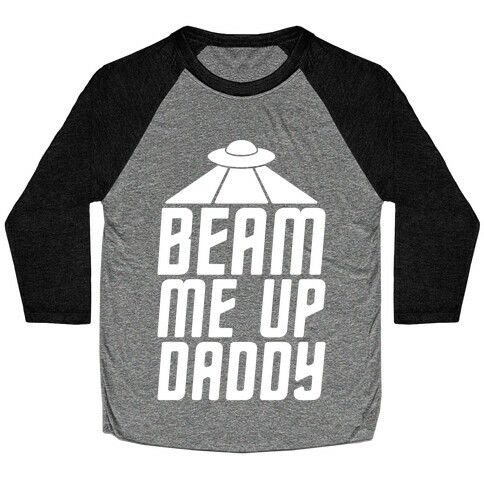 Beam Me Up Daddy Parody White Print Baseball Tee