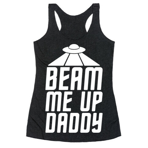 Beam Me Up Daddy Parody White Print Racerback Tank Top