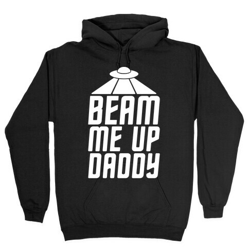 Beam Me Up Daddy Parody White Print Hooded Sweatshirt