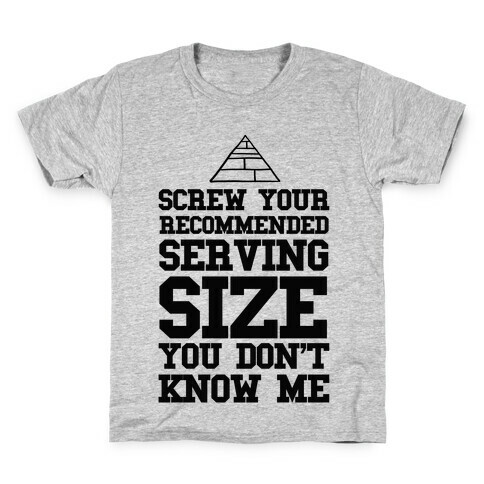 Screw Your Recommended Serving Size Kids T-Shirt