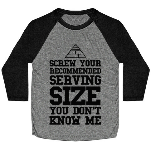 Screw Your Recommended Serving Size Baseball Tee