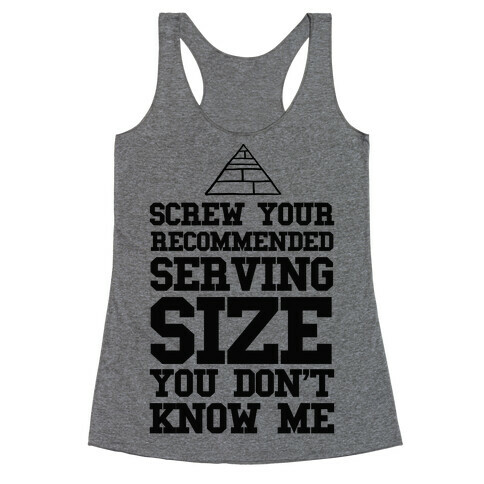 Screw Your Recommended Serving Size Racerback Tank Top