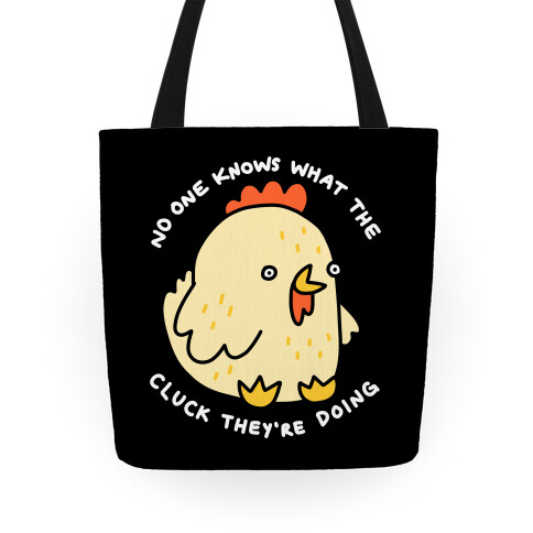 No One Knows What The Cluck They're Doing Chicken Tote