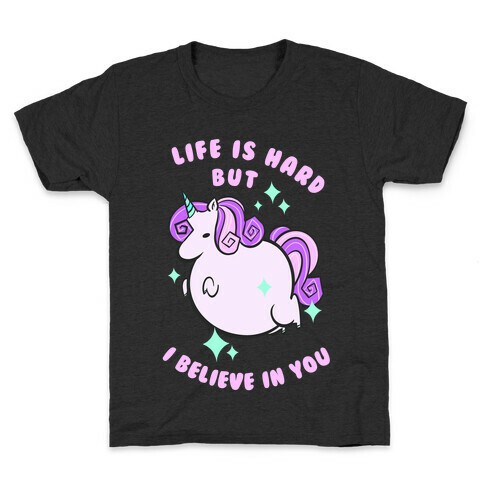 Life Is Hard But I Believe In You Kids T-Shirt
