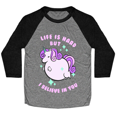 Life Is Hard But I Believe In You Baseball Tee