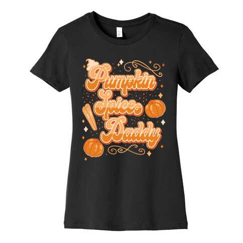 Pumpkin Spice Daddy Womens T-Shirt