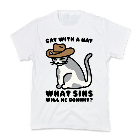 Cat With A Hat What Sins Will He Commit  Kids T-Shirt