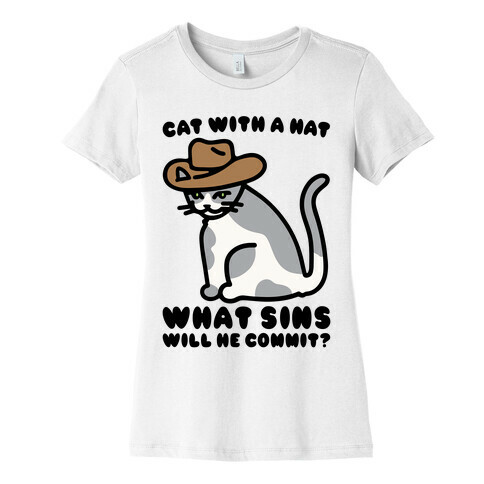 Cat With A Hat What Sins Will He Commit  Womens T-Shirt