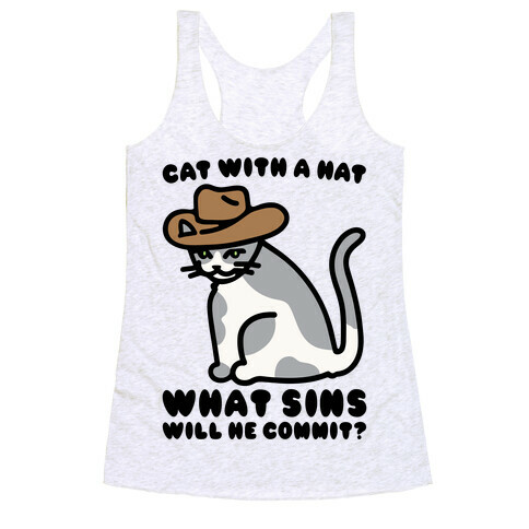 Cat With A Hat What Sins Will He Commit  Racerback Tank Top