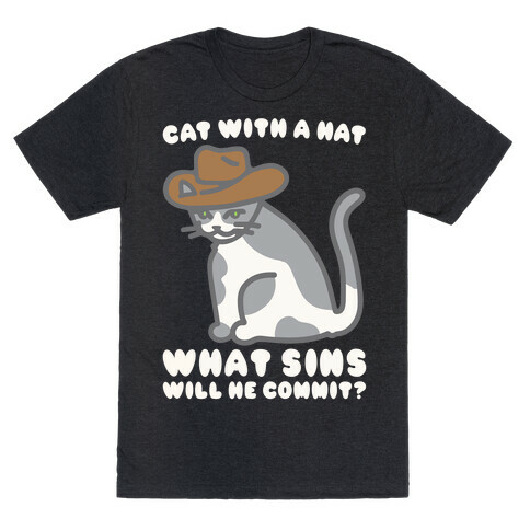 Cat With A Hat What Sins Will He Commit White Print T-Shirt