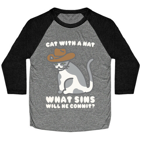 Cat With A Hat What Sins Will He Commit White Print Baseball Tee