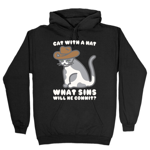 Cat With A Hat What Sins Will He Commit White Print Hooded Sweatshirt