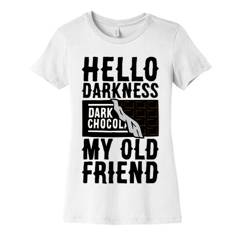 Hello Darkness My Old Friend Dark Chocolate Bar  Womens T-Shirt