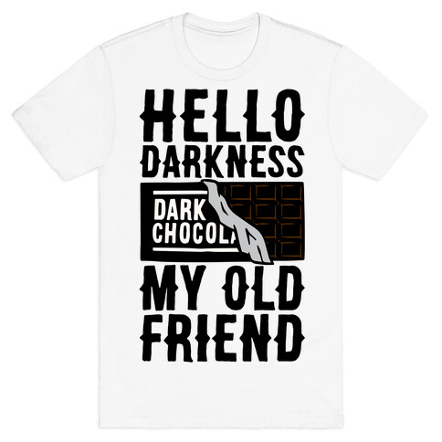 Hello Darkness My Old Friend Dark Chocolate Bar  T-Shirt