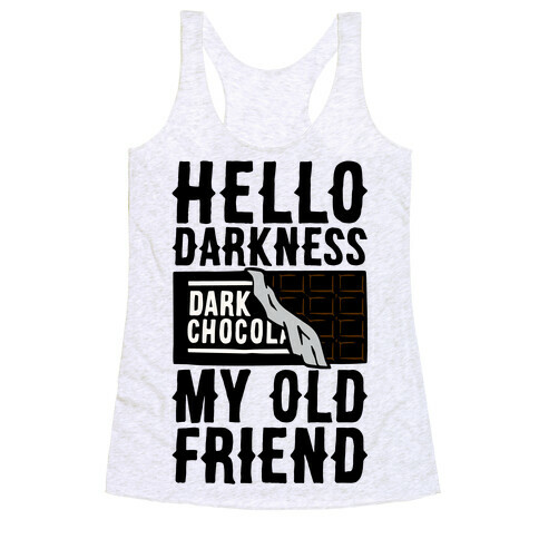 Hello Darkness My Old Friend Dark Chocolate Bar  Racerback Tank Top