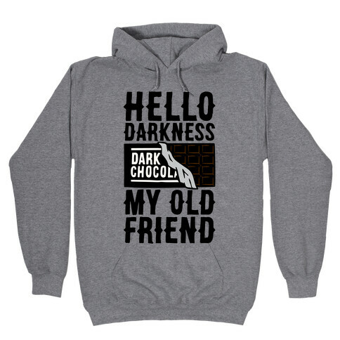 Hello Darkness My Old Friend Dark Chocolate Bar  Hooded Sweatshirt