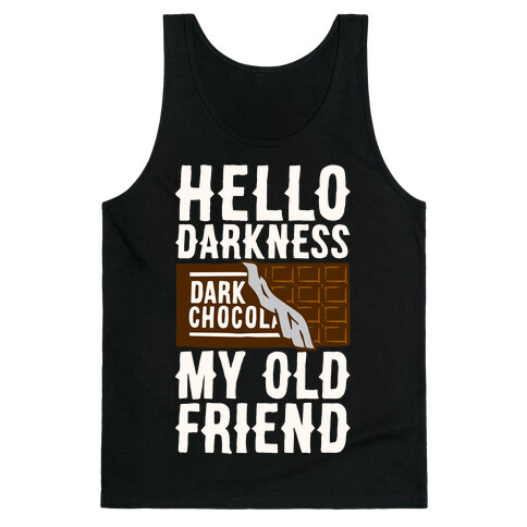 Hello Darkness My Old Friend Dark Chocolate Bar White Print Tank Top