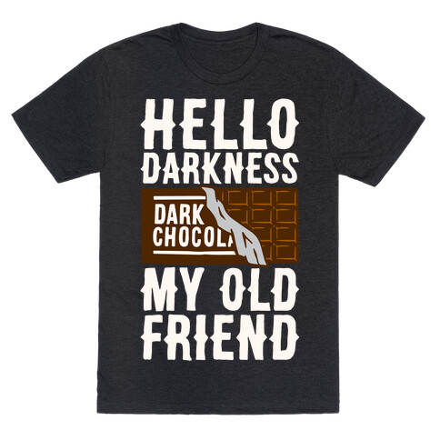 Hello Darkness My Old Friend Dark Chocolate Bar White Print T-Shirt