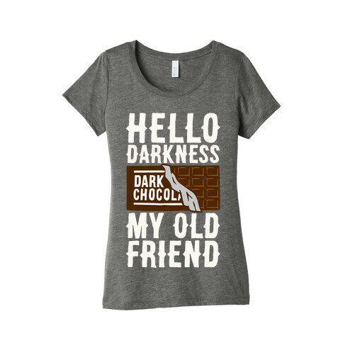 Hello Darkness My Old Friend Dark Chocolate Bar White Print Womens T-Shirt