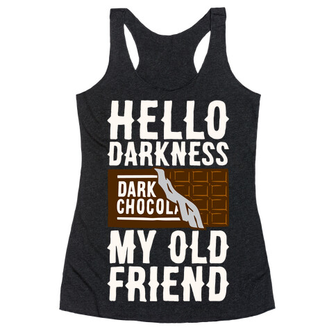 Hello Darkness My Old Friend Dark Chocolate Bar White Print Racerback Tank Top