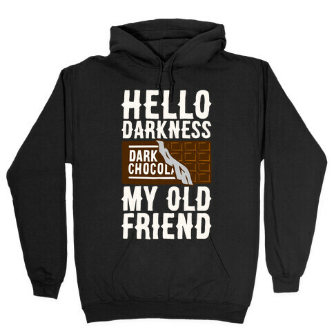 Hello Darkness My Old Friend Dark Chocolate Bar White Print Hooded Sweatshirt