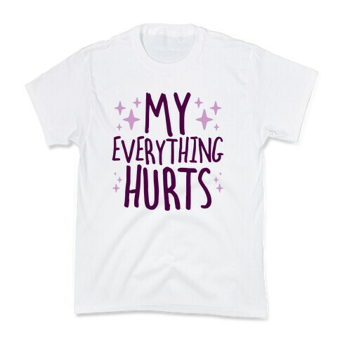 My Everything Hurts Kids T-Shirt
