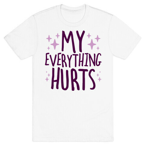 My Everything Hurts T-Shirt