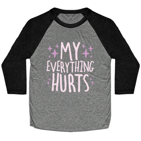 My Everything Hurts Baseball Tee