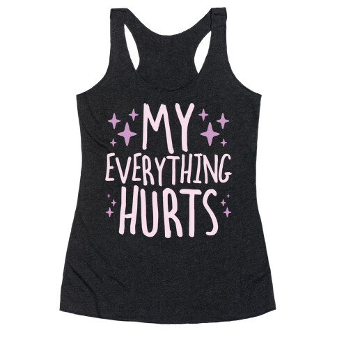 My Everything Hurts Racerback Tank Top