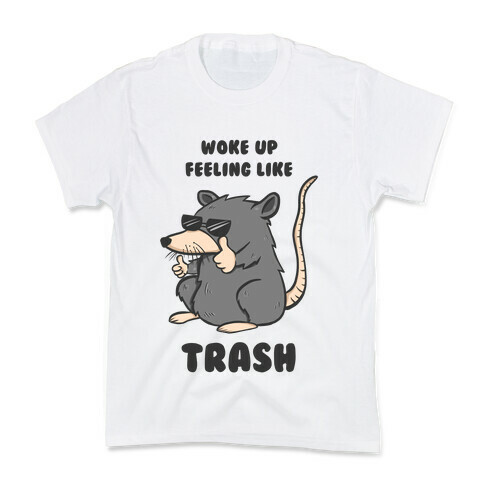 Woke Up Feeling Like Trash Kids T-Shirt