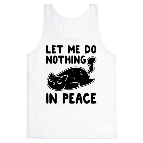 Let Me Do Nothing In Peace Tank Top