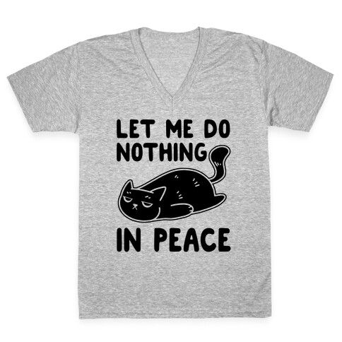 Let Me Do Nothing In Peace V-Neck Tee Shirt