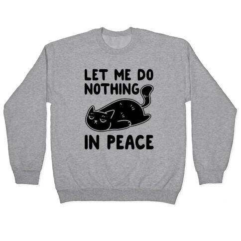 Let Me Do Nothing In Peace Pullover