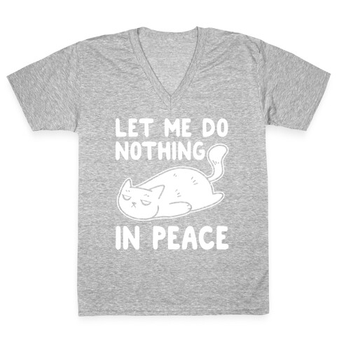 Let Me Do Nothing In Peace V-Neck Tee Shirt