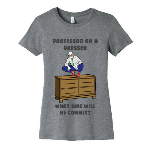 Professor On a Dresser Womens T-Shirt