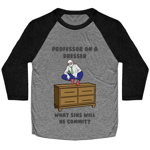 Professor On a Dresser Baseball Tee