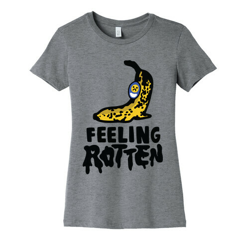 Feeling Rotten Womens T-Shirt